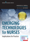 Emerging Technologies for Nurses: Implications for Practice By Whende M. Carroll (Editor) Cover Image