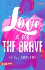Love Is for the Brave (Amar Es Para Valientes) Cover Image
