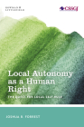Local Autonomy as a Human Right: The Quest for Local Self-Rule (Studies in Social and Global Justice) By Joshua B. Forrest Cover Image