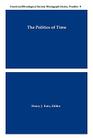 The Politics of Time (American Ethnological Society Monograph #4) By Henry J. Rutz (Editor) Cover Image