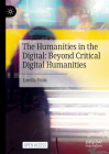The Humanities in the Digital: Beyond Critical Digital Humanities Cover Image