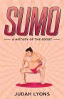 Sumo: A History of the Sport (Sports Shorts #2) By Judah Lyons Cover Image