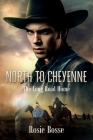 North to Cheyenne (Book #1): The Long Road Home By Rosie Bosse Cover Image