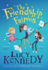 The Friendship Fairies By Lucy Kennedy, Philip Cullen (Illustrator) Cover Image