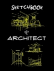 Sketchbook for Architect: Large Notebook for Drawing, Doodling or Sketching: 120 Pages, 8.5