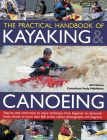 The Practical Handbook of Kayaking & Canoeing: Step-By-Step Instruction in Every Technique, from Beginner to Advanced Levels, Shown in More Than 600 A By Bill Mattos Cover Image