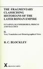 Fragmentary Classicising Historians of the Later Roman Empire: Volume 2 - Text, Translation and Historiographical Notes By R. C. Blockley Cover Image