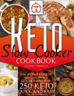 Keto slow cooker cookbook: Lose weight and stay healthy with a delicious cookbook. 250 Keto quick and easy slow cooker recipes Cover Image