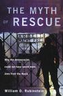 The Myth of Rescue: Why the Democracies Could Not Have Saved More Jews from the Nazis Cover Image