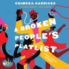 A Broken People's Playlist: Stories (from Songs) By Chimeka Garricks, Atta Otigba (Read by), Nneka Okoye (Read by) Cover Image