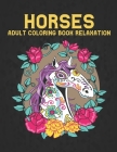 Horses Coloring Book Relaxation Adult: Coloring Book Stress Relieving Horse Designs 50 one Sided Horses to Color Stress Relieving Designs Adult Colori By Coloring Book Market Cover Image