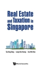 Real Estate and Taxation in Singapore By Hong Beng Tay, Yew Kwong Leung, Wei Hwa See Cover Image