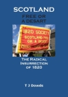 Scotland Free or a Desart: The Radical Insurrection of 1820 By T. J. Dowds Cover Image