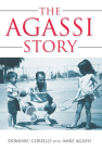 The Agassi Story By Dominic Cobello, Kate Shoup Welsh (With), Mike Agassi Cover Image