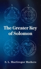 Greater Key Of Solomon Hardcover By S. L. MacGregor Mathers Cover Image
