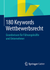 180 Keywords Wettbewerbsrecht: Grundwissen Für Führungskräfte Und Unternehmer By Springer Fachmedien Wiesbaden (Editor) Cover Image