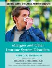 Allergies and Other Immune System Disorders (Living with Diseases and Disorders #11) By Rebecca Sherman Cover Image