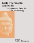 Early Theravadin Cambodia: Perspectives from Art and Archaeology (Art and Archaeology of Southeast Asia: Hindu-Buddhist Traditions) Cover Image