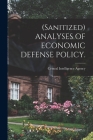 (Sanitized) ANALYSES OF ECONOMIC DEFENSE POLICY. By Central Intelligence Agency (Created by) Cover Image