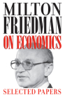 Milton Friedman on Economics: Selected Papers Cover Image