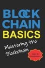 Blockchain Basics: Mastering the blockchain - with 10 illustrations Cover Image
