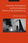 Economic Development and Environmental History in the Anthropocene: Perspectives on Asia and Africa By Gareth Austin (Editor) Cover Image