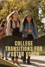 College Transitions for Foster Youth By M. Stout Megan Cover Image