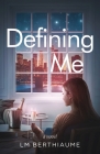 Defining Me By LM Berthiaume Cover Image