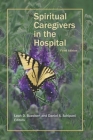 Spiritual Caregivers in the Hospital: Windows to Competent Practice By Daniel S. Schipani (Editor), Leah D. Bueckert (Editor), Daniel S. Schipani Cover Image