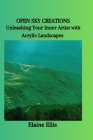 Open Sky Creations: Unleashing Your Inner Artist with Acrylic Landscapes Cover Image