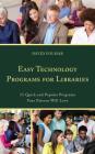 Easy Technology Programs for Libraries: 15 Quick and Popular Programs Your Patrons Will Love Cover Image