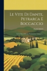 Le Vite Di Dante, Petrarca E Boccaccio: Scritte Fino Al Secolo Decimosesto, Volume 5... By Angelo Solerti Cover Image