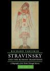 Stravinsky and the Russian Traditions, Volume Two: A Biography of the Works through Mavra By Richard Taruskin Cover Image