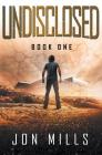 Undisclosed (Undisclosed, Book 1) By Jon Mills Cover Image