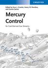 Mercury Control: For Coal-Derived Gas Streams By Evan J. Granite (Editor), Henry W. Pennline (Editor), Constance Senior (Editor) Cover Image
