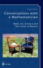 Conversations with a Mathematician: Math, Art, Science and the Limits of Reason Cover Image