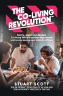 The Co-Living Revolution(TM): Source, design and develop Co-Living HMOs to achieve high returns and create spaces your tenants will love Cover Image