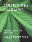 Cultivating Cannabis: Marijuana Growing and Horticulture Cover Image