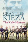 The Kelly Hunters By Grantlee Kieza Cover Image