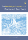 The Routledge Companion to Korean Literature (Routledge Literature Companions) By Heekyoung Cho (Editor) Cover Image