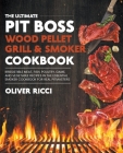 Pit Boss Wood Pellet Grill & Smoker Cookbook (Complete Cookbook) By Oliver Ricci Cover Image