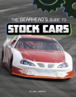 The Gearhead's Guide to Stock Cars By Lisa J. Amstutz Cover Image
