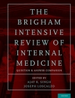 The Brigham Intensive Review of Internal Medicine Question and Answer Companion By Ajay K. Singh (Editor), Joseph Loscalzo (Editor) Cover Image