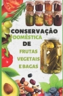 Conservação Doméstica De Frutas Vegetais E Bagas: Receitas de conservas caseiras para iniciantes By Chef Kuzzoni Cover Image