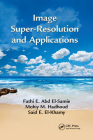 Image Super-Resolution and Applications By Fathi E. Abd El-Samie, Mohiy M. Hadhoud, Said E. El-Khamy Cover Image