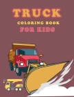 Truck Coloring Book for Kids: Trucks, garbage truck Planes and Cars activity books for preschool - coloring book for Boys, Girls, Fun, ... book for By Art Edition Cover Image