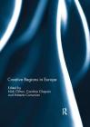 Creative Regions in Europe By Nick Clifton (Editor), Caroline Chapain (Editor), Roberta Comunian (Editor) Cover Image