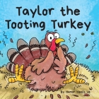 Taylor the Tooting Turkey: A Story About a Turkey Who Toots (Farts) By Humor Heals Us Cover Image