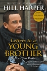 Letters to a Young Brother: MANifest Your Destiny By Hill Harper Cover Image