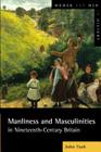 Manliness and Masculinities in Nineteenth-Century Britain: Essays on Gender, Family and Empire (Women and Men in History) By John Tosh Cover Image